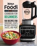 Kenzie Swanhart Ninja Foodi Cold & Hot Blender Cookbook For Beginn 100 Recipes For Smoothies Soups Sauces Infused 