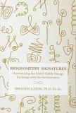 Ibrahim Karim Dr Sc Biogeometry Signatures Harmonizing The Body's Subtle Energy Exchange Wit 
