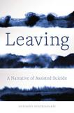 Anthony Stavrianakis Leaving A Narrative Of Assisted Suicide 