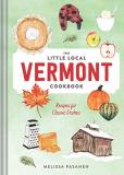 Melissa Pasanen The Little Local Vermont Cookbook Recipes For Classic Dishes 