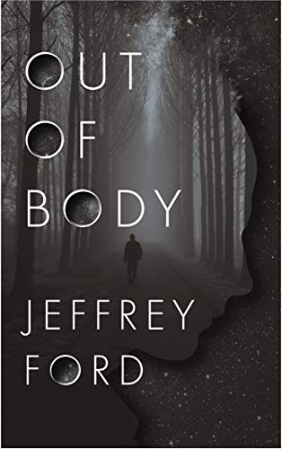 Jeffrey Ford/Out of Body