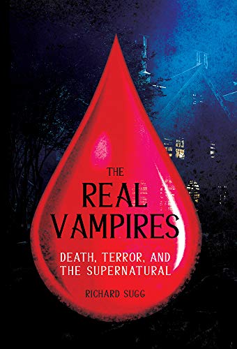 Richard Sugg/The Real Vampires@ Death, Terror, and the Supernatural