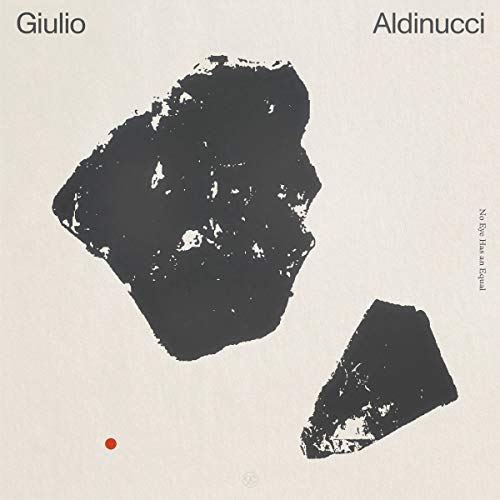 Giulio Aldinucci/No Eye Has An Equal