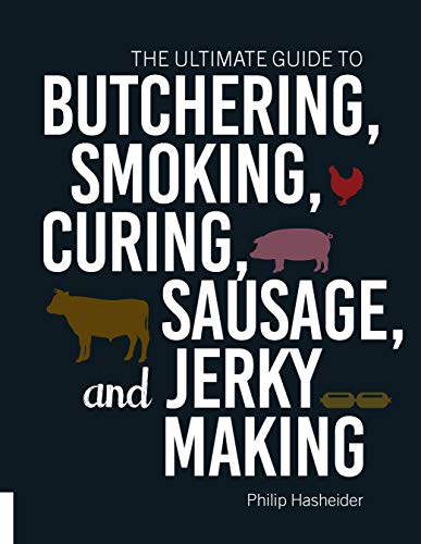 Philip Hasheider The Ultimate Guide To Butchering Smoking Curing 