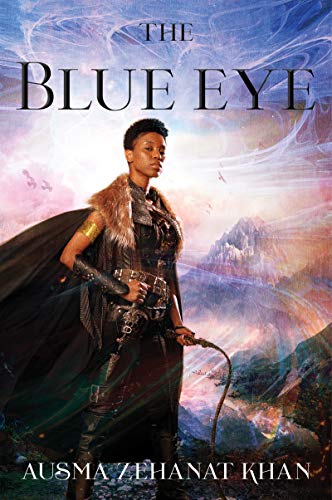 Ausma Zehanat Khan/The Blue Eye@ Book Three of the Khorasan Archives