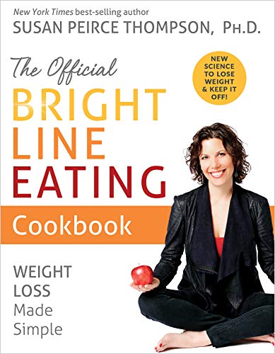 Susan Peirce Thompson The Official Bright Line Eating Cookbook Weight Loss Made Simple 