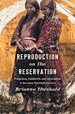 Brianna Theobald Reproduction On The Reservation Pregnancy Childbirth And Colonialism In The Lon 