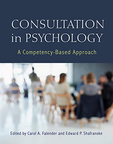 Carol A. Falender Consultation In Psychology A Competency Based Approach 