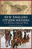 Robert A. Geake New England Citizen Soldiers Of The Revolutionary Minutemen & Mariners 