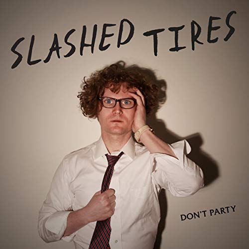 Slashed Tires/Don't Party