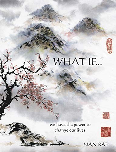 Nan Rae What If... We Have The Power To Change Our Lives 