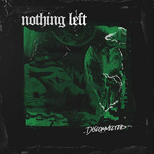 Nothing Left/Disconnected