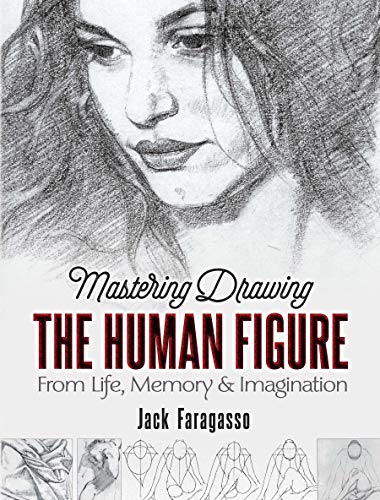 Jack Faragasso Mastering Drawing The Human Figure From Life Memory And Imagination 