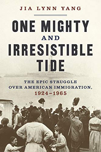 Jia Lynn Yang/One Mighty and Irresistible Tide@ The Epic Struggle Over American Immigration, 1924