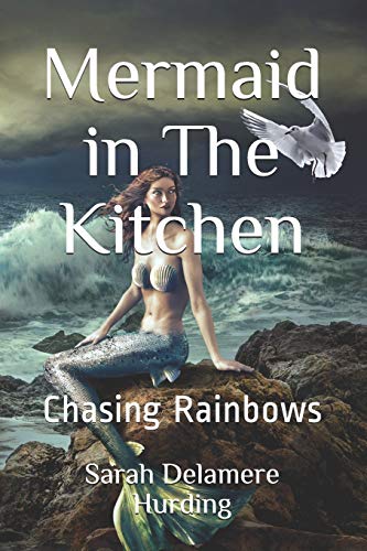 Sarah Delamere Hurding/Mermaid in The Kitchen@ Chasing Rainbows