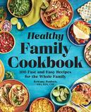 Brittany Poulson The Healthy Family Cookbook 100 Fast And Easy Recipes For The Whole Family 