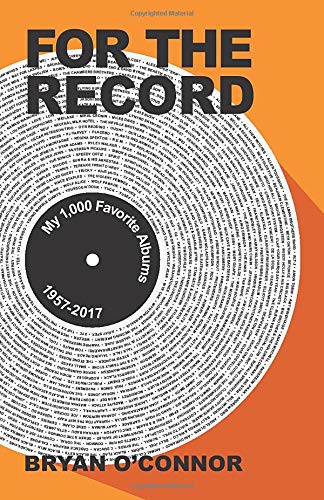 O'CONNOR,BRYAN/For The Record: My 1,000 Favorite Albums, 1957-201@Local