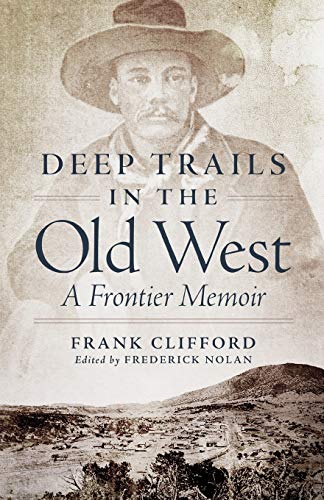 Frank Clifford Deep Trails In The Old West A Frontier Memoir 