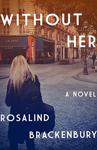 Rosiland Brackenbury Without Her A Novel 
