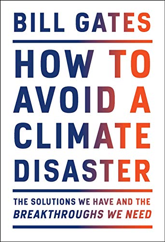 Bill Gates/How to Avoid a Climate Disaster@The Solutions We Have and the Breakthroughs We Ne