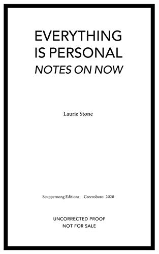 Laurie Stone Everything Is Personal Notes On Now 