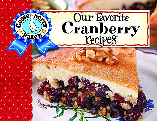 Gooseberry Patch Our Favorite Cranberry Recipes 