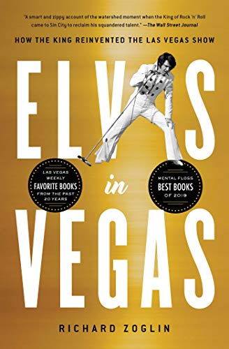 Richard Zoglin Elvis In Vegas How The King Reinvented The Las Vegas Show 