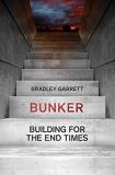 Bradley Garrett Bunker Building For The End Times 