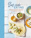 Ryland Peters & Small Surf Side Eating Relaxed Recipes Inspired By Coastal Living 