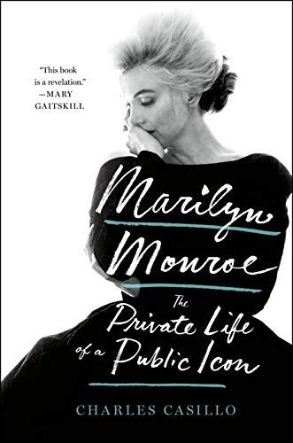 Charles Casillo Marilyn Monroe The Private Life Of A Public Icon 