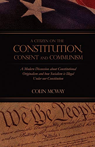 Colin Mcway A Citizen On The Constitution Consent And Communi A Modern Discussion About Constitutional Original 