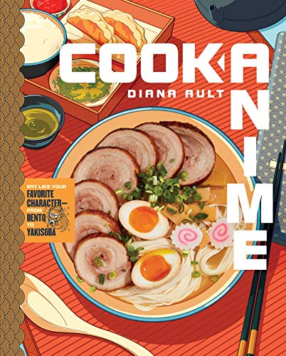 Diana Ault/Cook Anime@Eat Like Your Favorite Character--From Bento to O