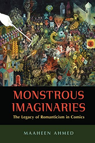 Maaheen Ahmed Monstrous Imaginaries The Legacy Of Romanticism In Comics 
