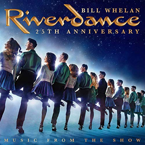 Bill Whelan/Riverdance 25th Anniversary: Music From the Show