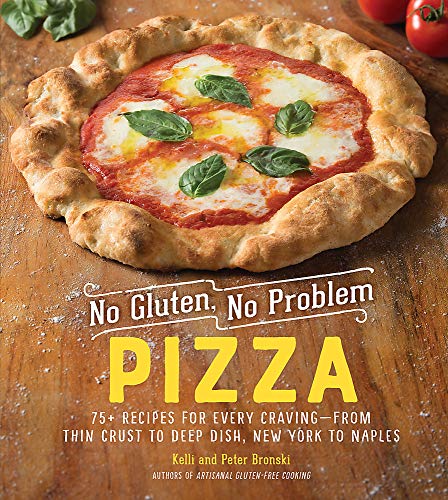 Kelli Bronski No Gluten No Problem Pizza 75+ Recipes For Every Craving From Thin Crust To 