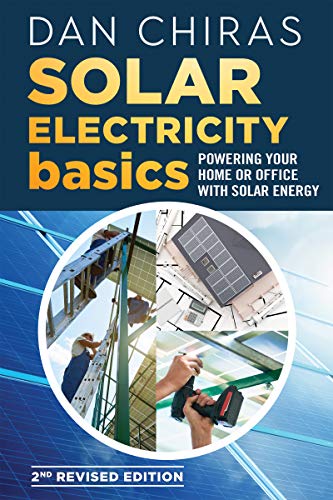 Dan Chiras Solar Electricity Basics Revised And Updated 2nd Powering Your Home Or Office With Solar Energy 0002 Edition;revised & Updat 