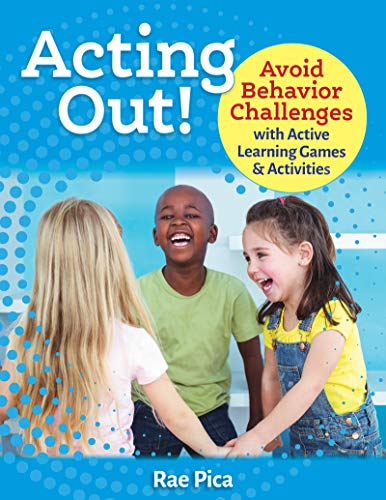 Rae Pica Acting Out! Avoid Behavior Challenges With Active Learning Ga 
