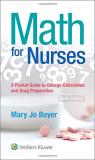 Mary Jo Boyer Math For Nurses A Pocket Guide To Dosage Calculations And Drug 0010 Edition; 