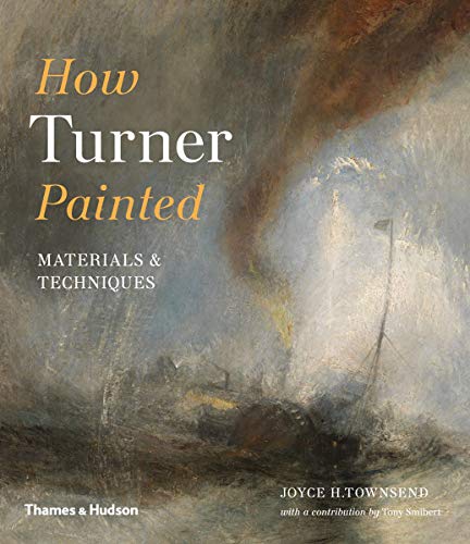 Joyce Townsend How Turner Painted 