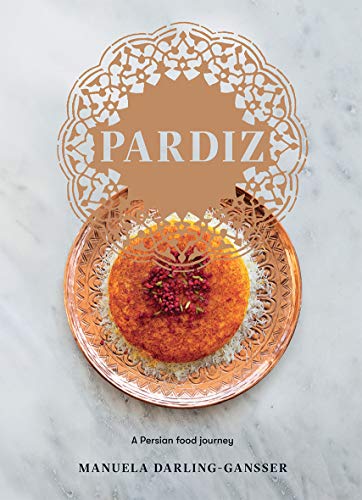 Manuela Darling Gansser Pardiz A Persian Food Journey 