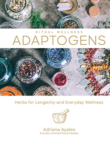 Adriana Ayales Adaptogens Herbs For Longevity And Everyday Wellness 