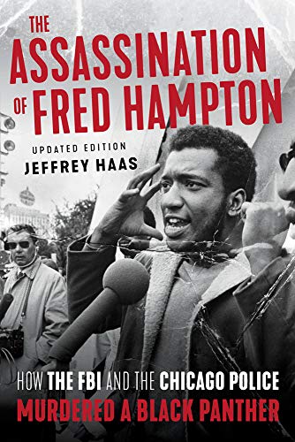 Jeffrey Haas/The Assassination of Fred Hampton@ How the FBI and the Chicago Police Murdered a Bla@Revised