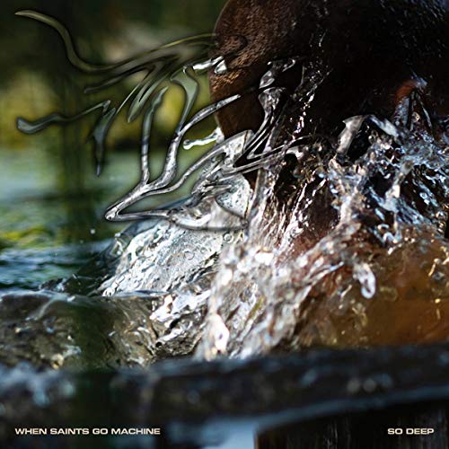 When Saints Go Machine/So Deep