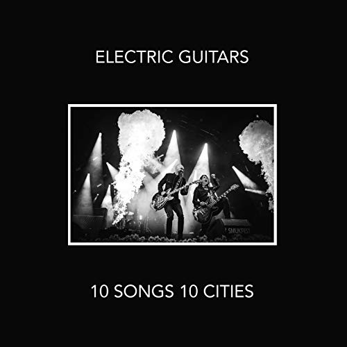 Electric Guitars/10 Songs 10 Cities