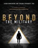 Jason Roncoroni Beyond The Military A Leader's Handbook For Warrior Reintegration 
