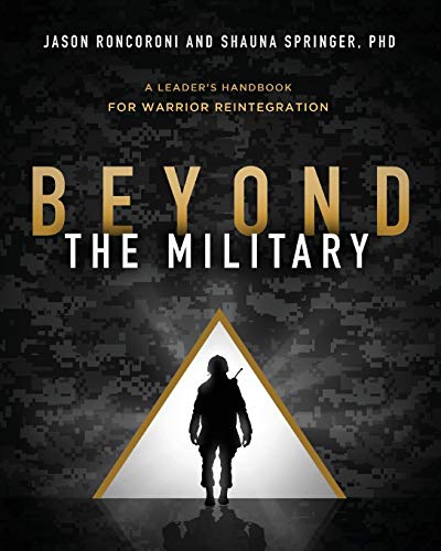Jason Roncoroni Beyond The Military A Leader's Handbook For Warrior Reintegration 