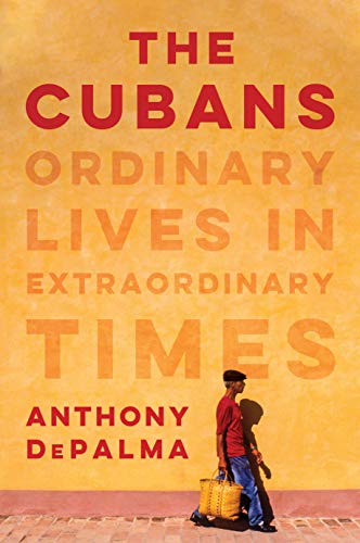 Anthony Depalma/The Cubans@Ordinary Lives in Extraordinary Times