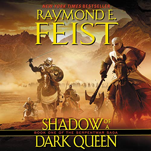 Raymond E. Feist/Shadow of a Dark Queen@ Book One of the Serpentwar Saga