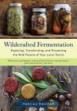 Pascal Baudar Wildcrafted Fermentation Exploring Transforming And Preserving The Wild 