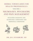 Jill Stansbury Herbal Formularies For Health Professionals Volum Neurology Psychiatry And Pain Management Inclu 